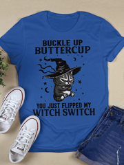 BUCKLE UP BUTTERCUP YOU JUST FLIPPED MY WITCH SWITCH T-shirt