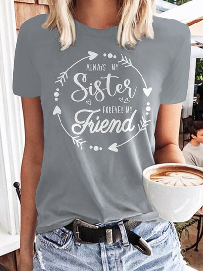 ALWAYS MY SISTERS FOREVER MY FRIEND printed short-sleeved T-shirt