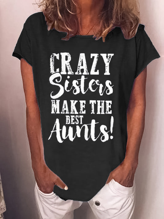 CRAZY SISTERS MAKE THE BEST AUNTS printed short-sleeved T-shirt