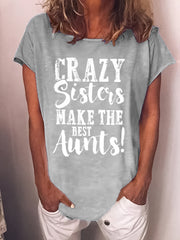 CRAZY SISTERS MAKE THE BEST AUNTS printed short-sleeved T-shirt