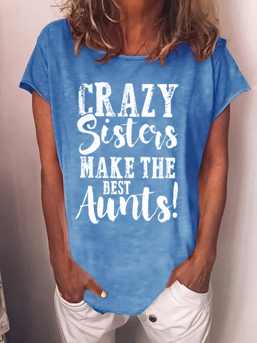 CRAZY SISTERS MAKE THE BEST AUNTS printed short-sleeved T-shirt