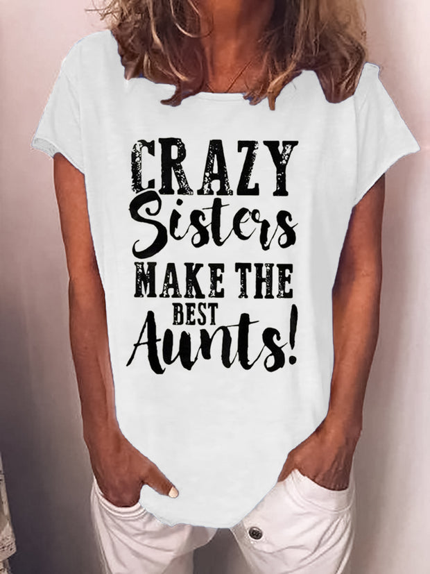CRAZY SISTERS MAKE THE BEST AUNTS printed short-sleeved T-shirt